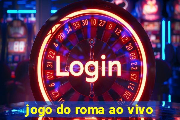 jogo do roma ao vivo